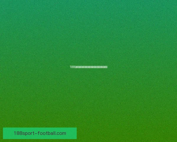 188体育登录全新体验指南助你轻松畅享专业体育赛事